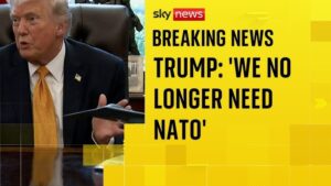 President Trump: "US no longer needs or desires the assistance of NATO countries"